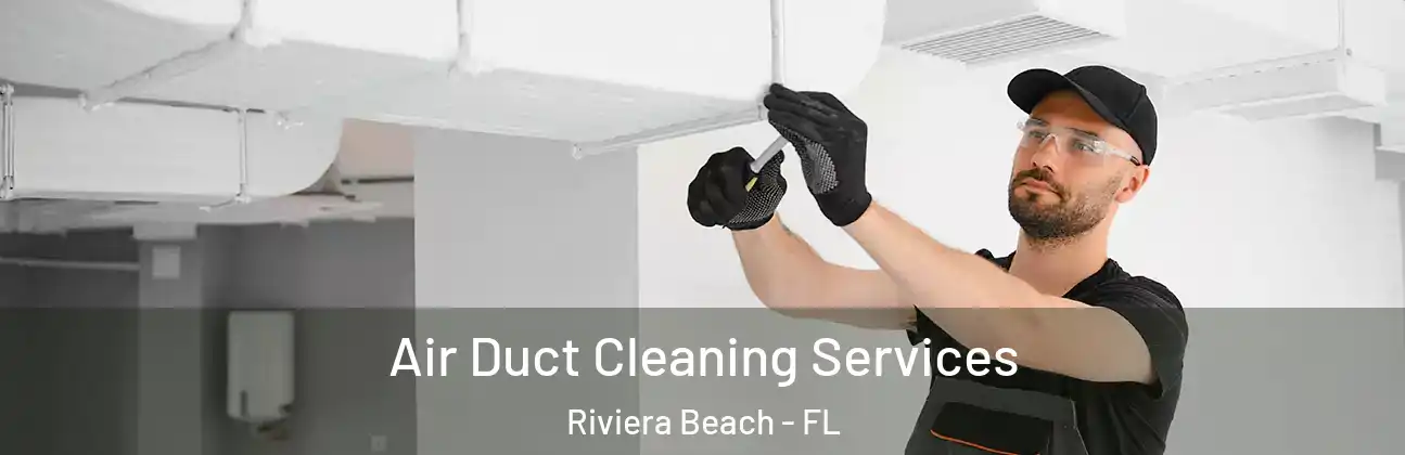  Air Duct Cleaning Services Riviera Beach - FL