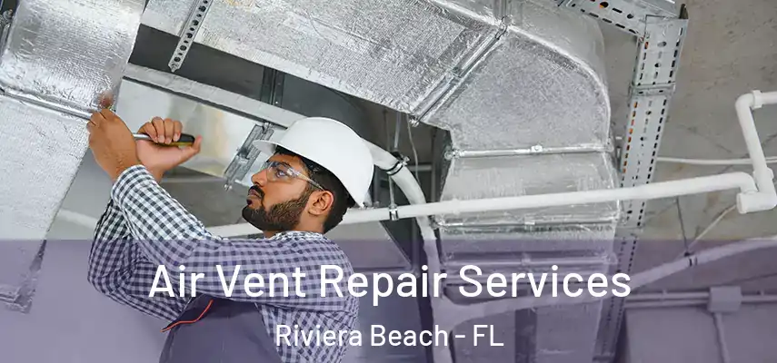  Air Vent Repair Services Riviera Beach - FL