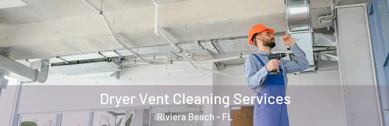  Dryer Vent Cleaning Services Riviera Beach - FL
