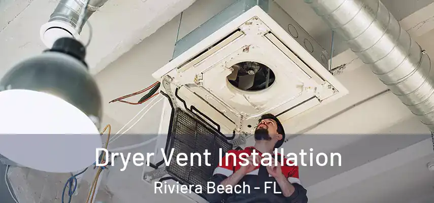  Dryer Vent Installation Riviera Beach - FL