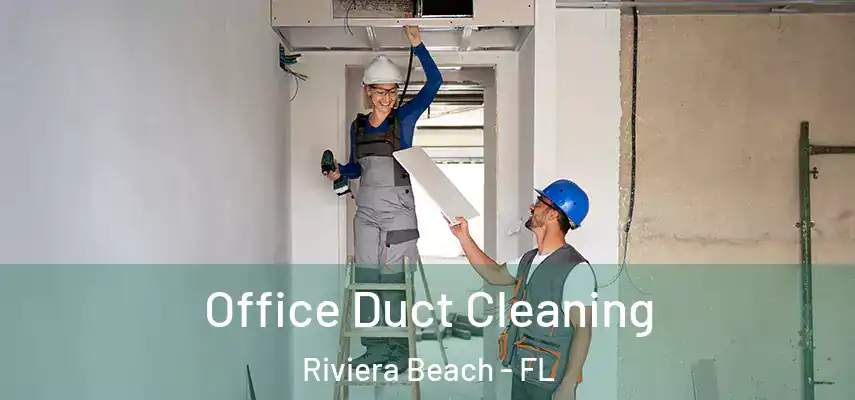  Office Duct Cleaning Riviera Beach - FL