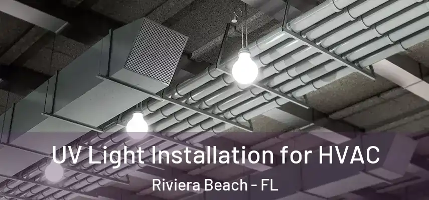  UV Light Installation for HVAC Riviera Beach - FL